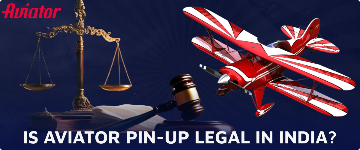 Information about Pin-Up Aviator and its legal status in India